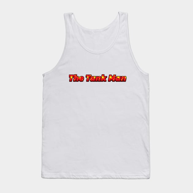 Tank Man Tank Top by Rawlifegraphic